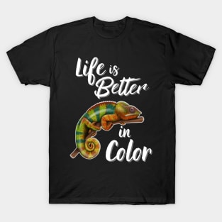 Chameleon Life Is Better In Color T-Shirt